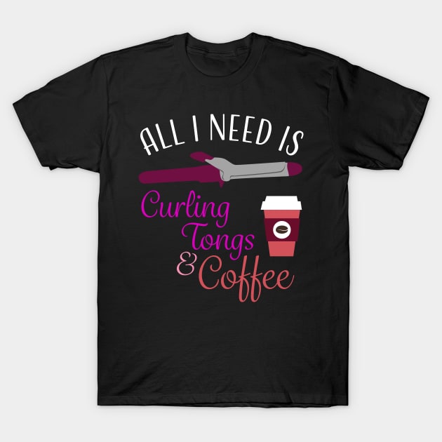 Hair Stylist Coffee Curling Tongs T-Shirt T-Shirt by LovableDuck